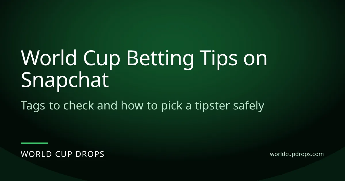 World Cup betting tips on Snapchat guide from World Cup Drops, showing the tags and topics to search for the 2026 tournament. It also lists the scam warning signs to watch out for.